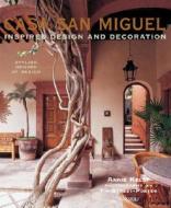 Casa San Miguel De Allende di Annie Kelly, Tim Street-Porter edito da Rizzoli International Publications
