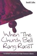 When the Church Bells Rang Racist di Donald E. Collins edito da Mercer University Press