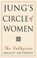 Jung's Circle of Women: The Valkyries di Maggy Anthony edito da NICOLAS HAYS