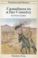 Canadians in a Far Country di Terry Leeder edito da Dundurn Group