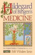 Hildegard of Bingen's Medicine di Wighard Strehlow, Gottfried Hertzka edito da Inner Traditions Bear and Company