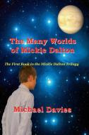 The Many Worlds Of Mickie Dalton di Michael Davies edito da Mickie Dalton Foundation