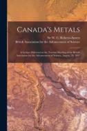 CANADA'S METALS [MICROFORM] : A LECTURE di W. C ROBERTS-AUSTEN edito da LIGHTNING SOURCE UK LTD