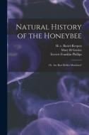 Natural History of the Honeybee [electronic Resource]: or, Are Bees Reflex Machines? di Mary H. Geisler, Everett Franklin Phillips edito da LIGHTNING SOURCE INC