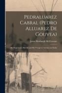 PEDRALUAREZ CABRAL PEDRO ALLUAREZ DE GO di JAMES ROX MCCLYMONT edito da LIGHTNING SOURCE UK LTD