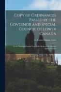 COPY OF ORDINANCES PASSED BY THE GOVERNO di LOWER CANADA. LAWS, edito da LIGHTNING SOURCE UK LTD