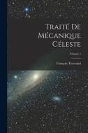 Traité De Mécanique Céleste; Volume 4 di François Tisserand edito da LEGARE STREET PR