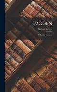 Imogen: A Pastoral Romance di William Godwin edito da LEGARE STREET PR