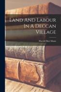 Land And Labour In A Deccan Village di Mann Harold Hart edito da LEGARE STREET PR