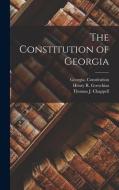 The Constitution of Georgia di Thomas J. Chappell, Henry R. Goetchius edito da LEGARE STREET PR