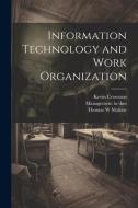 Information Technology and Work Organization di Kevin Crowston, Thomas W. Malone edito da LEGARE STREET PR