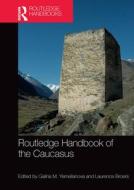 Routledge Handbook Of The Caucasus edito da Taylor & Francis Ltd