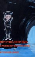 Into The Deep End di Jr. Xavier Lopez Jr. edito da Blurb