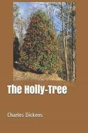 The Holly-Tree di Charles Dickens edito da INDEPENDENTLY PUBLISHED