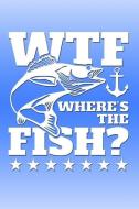 Wtf Where's the Fish: Funny Journal with a Fishing Theme. di Nathan Koorey edito da INDEPENDENTLY PUBLISHED