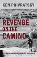 Revenge On The Camino di Ken Privratsky edito da BookBaby