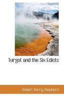 Turgot And The Six Edicts di Robert Perry Shepherd edito da Bibliolife