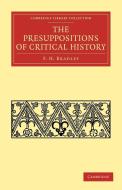 The Presuppositions of Critical History di F. H. Bradley edito da Cambridge University Press