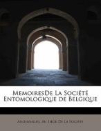 MemoiresDe La Société Entomologique de Belgique di Anonymous, Au Siege De La Societe edito da BiblioLife