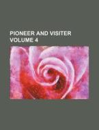 Pioneer and Visiter Volume 4 di Books Group edito da Rarebooksclub.com