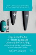 Captioned Media In Foreign Language Learning And Teaching di Robert Vanderplank edito da Palgrave Macmillan