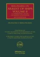 Berlingieri on Arrest of Ships Volume II di Francesco Berlingieri edito da Informa Law from Routledge