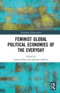 Feminist Global Political Economies of the Everyday edito da Taylor & Francis Ltd