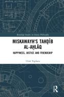 Miskawayh's Tahdib Al-ahlaq di Ufuk Topkara edito da Taylor & Francis Ltd