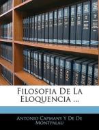 Filosofia De La Eloquencia ... di Antonio Capmany Y De De Montpalau edito da Nabu Press