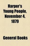 Harper's Young People, November 4, 1879 edito da General Books Llc