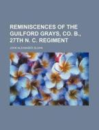 Reminiscences Of The Guilford Grays, Co. di John A. Sloan edito da Rarebooksclub.com