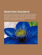 Manitoba Railways: Canadian Pacific Rail di Books Llc edito da Books LLC, Wiki Series