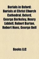 Burials In Oxford: Burials At Christ Chu di Books Llc edito da Books LLC