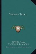 Viking Tales di Jennie Hall edito da Kessinger Publishing