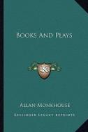 Books and Plays di Allan Monkhouse edito da Kessinger Publishing