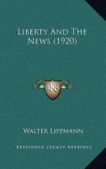 Liberty and the News (1920) di Walter Lippmann edito da Kessinger Publishing