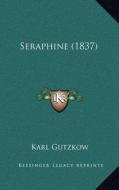 Seraphine (1837) di Karl Gutzkow edito da Kessinger Publishing