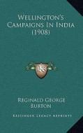 Wellington's Campaigns in India (1908) di Reginald George Burton edito da Kessinger Publishing