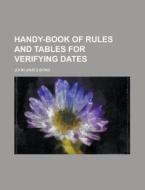 Handy-Book of Rules and Tables for Verifying Dates di John James Bond edito da Rarebooksclub.com