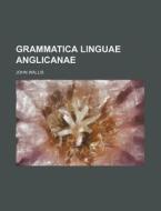 Grammatica Linguae Anglicanae di John Wallis edito da Rarebooksclub.com