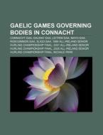 Gaelic Games Governing Bodies In Connach di Source Wikipedia edito da Books LLC, Wiki Series