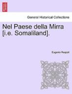 Nel Paese della Mirra [i.e. Somaliland]. di Eugenio Ruspoli edito da British Library, Historical Print Editions