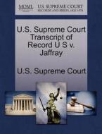 U.s. Supreme Court Transcript Of Record U S V. Jaffray edito da Gale Ecco, U.s. Supreme Court Records