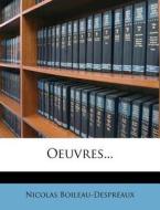 Oeuvres... di Nicolas Boileau-despreaux edito da Nabu Press