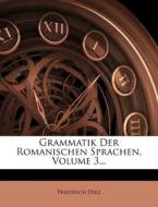 Grammatik Der Romanischen Sprachen, Volume 3... di Friedrich Diez edito da Nabu Press