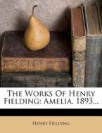 The Works of Henry Fielding: Amelia. 1893... di Henry Fielding edito da Nabu Press