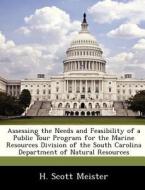 Assessing The Needs And Feasibility Of A Public Tour Program For The Marine Resources Division Of The South Carolina Department Of Natural Resources di H Scott Meister edito da Bibliogov