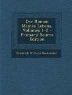 Der Roman Meines Lebens, Volumes 1-2 di Friedrich Wilhelm Hacklander edito da Nabu Press