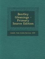 Bentley Gleanings edito da Nabu Press