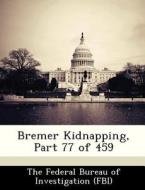 Bremer Kidnapping, Part 77 Of 459 edito da Bibliogov